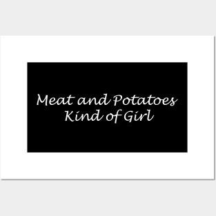 Meat and Potatoes Kind of Girl Posters and Art